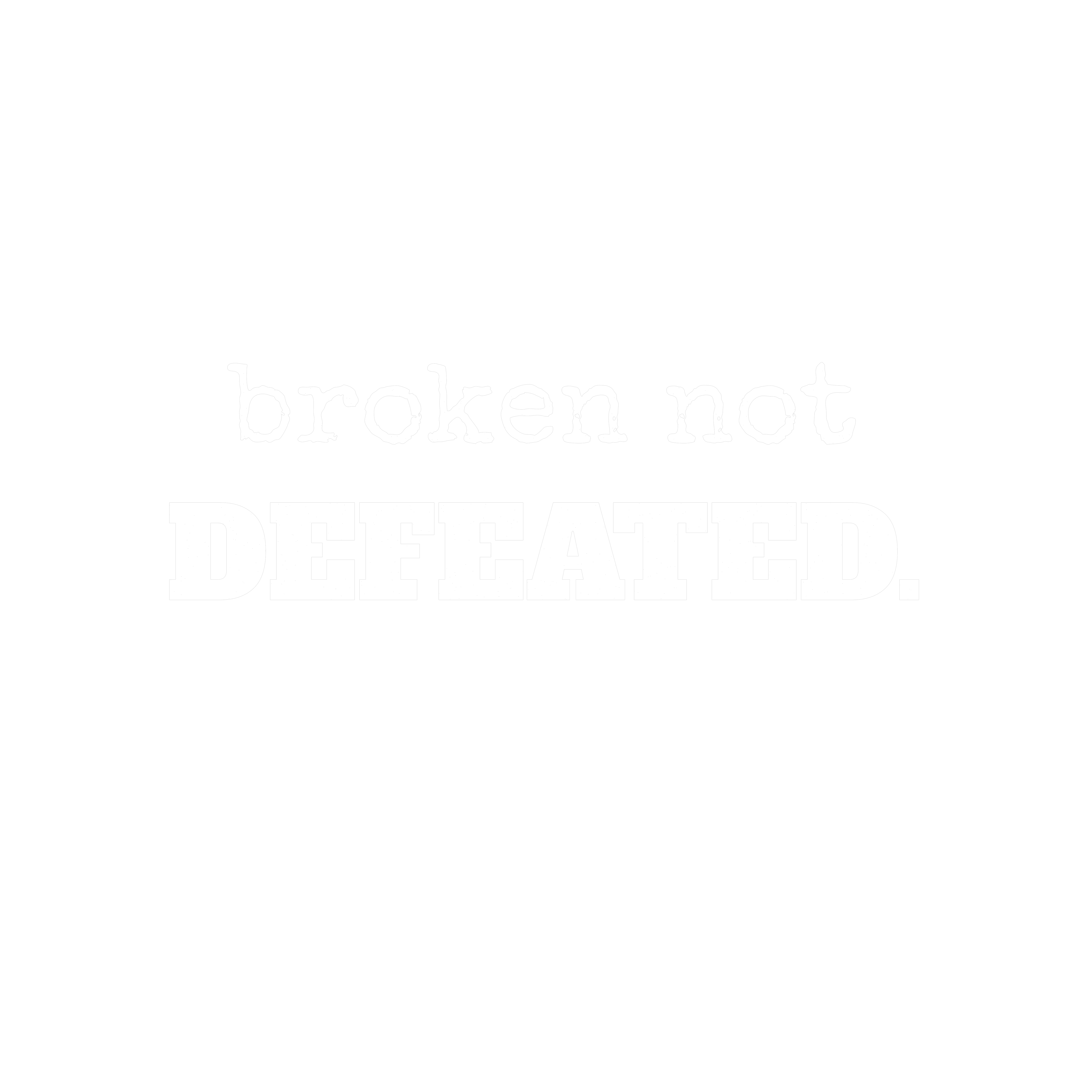 BROKEN / not defeated. distressed print design